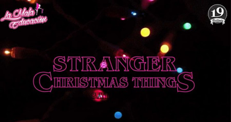 Stranger Christmas ThingS - La Mala Educaciòn